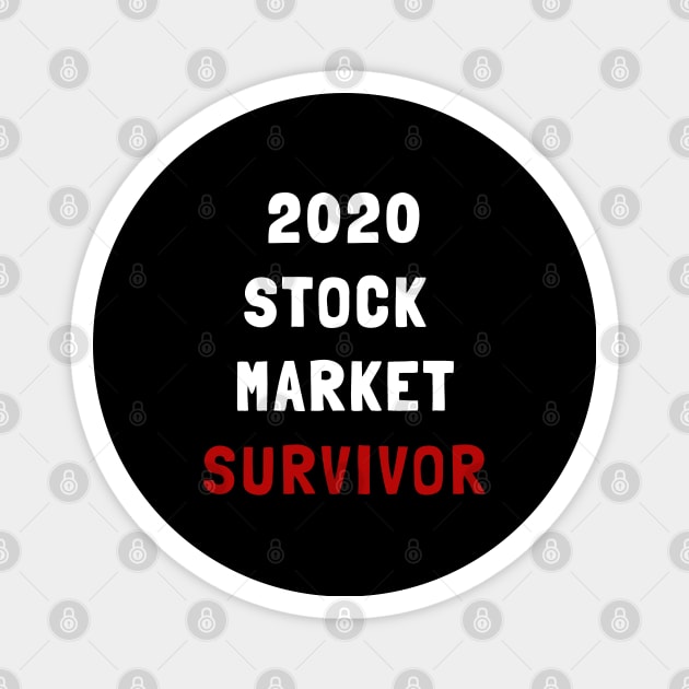2020 stock market survivor Magnet by strangelyhandsome